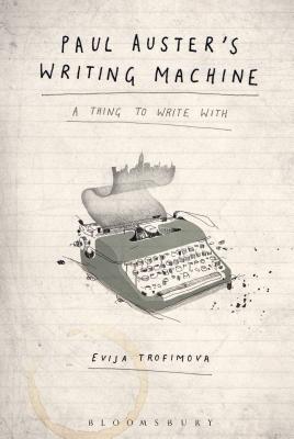 Paul Auster's Writing Machine By Evija Trofimova Cover Image