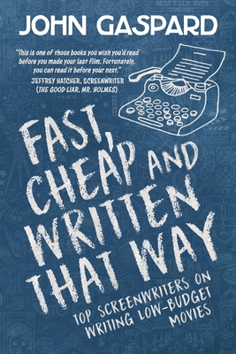 Fast, Cheap & Written That Way: Top Screenwriters on Writing for Low-Budget Movies Cover Image