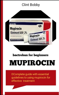 Mupirocin Bactroban for Beginners Cover Image