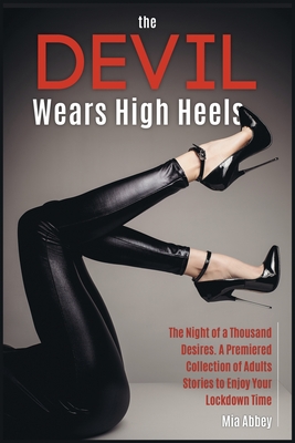 The Devil Wears High Heels: The Night of a Thousand Desires. A Premiered Collection of Adults Stories to Enjoy Your Lockdown Time Cover Image