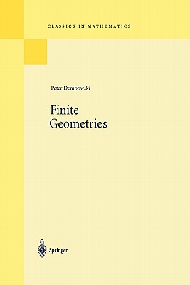 Finite Geometries: Reprint of the 1968 Edition (Classics in Mathematics) By Peter Dembowski Cover Image