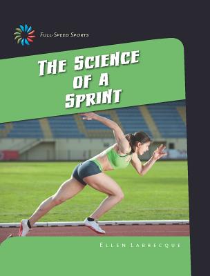 The Science of a Sprint (21st Century Skills Library: Full-Speed Sports) Cover Image