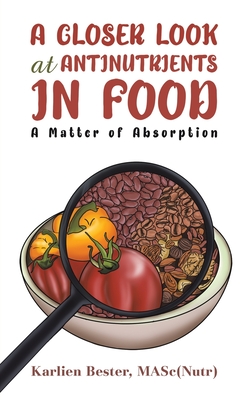 A Closer Look at Antinutrients in Food By Masc(nutr) Karlien Bester Cover Image