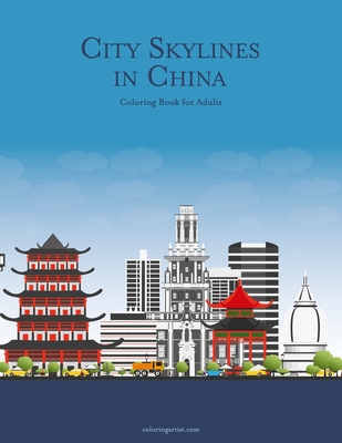 City Skylines in China Coloring Book for Adults By Nick Snels Cover Image