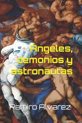 Ángeles, demonios y astronautas Cover Image