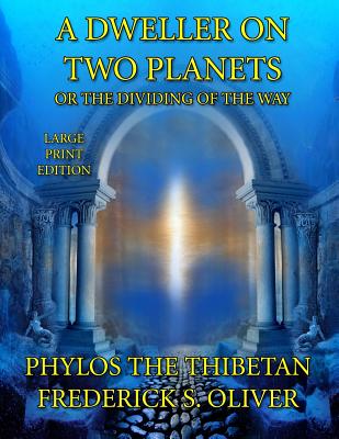 A Dweller on Two Planets - Large Print Edition: Or the Dividing of the Way Cover Image
