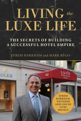 Living the Luxe Life: The Secrets of Building a Successful Hotel Empire Cover Image