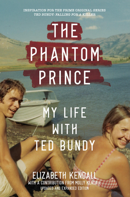 The Phantom Prince: My Life with Ted Bundy, Updated and Expanded Edition Cover Image