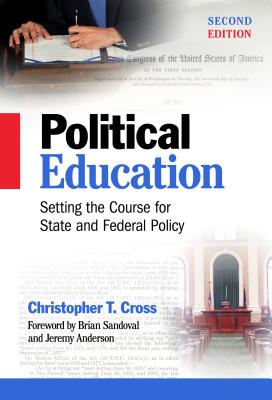 Political Education: Setting the Course for State and Federal Policy By Christopher T. Cross, Brian Sandoval (Foreword by), Jeremy Anderson (Foreword by) Cover Image