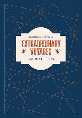 Louis Vuitton: Extraordinary Voyages Cover Image