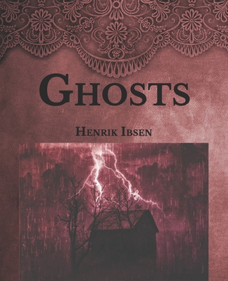 Ghosts: Large Print By Henrik Ibsen Cover Image
