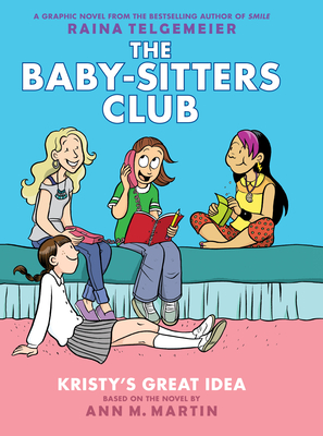 Kristy's Great Idea: A Graphic Novel (The Baby-Sitters Club #1) (The Baby-Sitters Club Graphix #1)