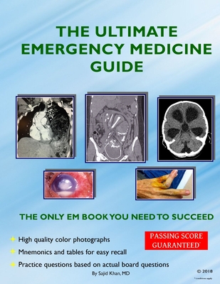 The Ultimate Emergency Medicine Guide: The only EM book you need to succeed By Sajid Khan Cover Image
