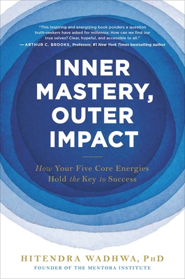 Inner Mastery, Outer Impact: How Your Five Core Energies Hold the Key to Success cover