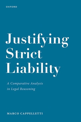 Justifying Strict Liability: A Comparative Analysis in Legal Reasoning By Marco Cappelletti Cover Image