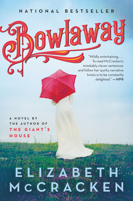 Bowlaway: A Novel By Elizabeth McCracken Cover Image