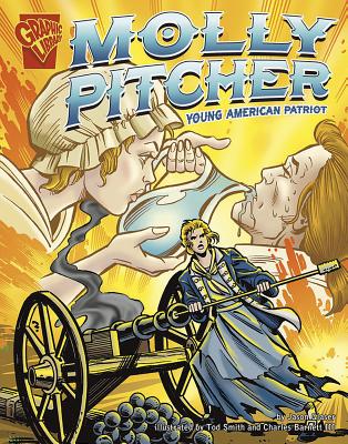 Molly Pitcher: Young American Patriot (Graphic Biographies)