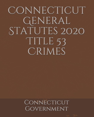 Connecticut General Statutes 2020 Title 53 Crimes Cover Image