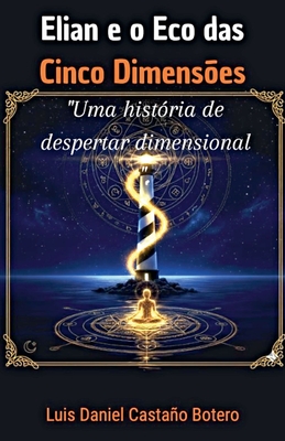 Elian e o Eco das Cinco Dimensões By Luis Daniel Castaño Botero Cover Image