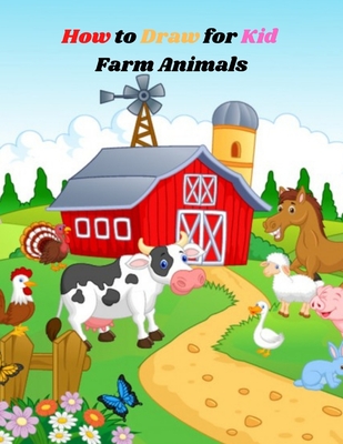 How to Draw for Kids Farm Animals: A Step by Step guide to drawing  different farm animals for Kids to Learn to Drawing like Cow, Pig, Sheep,  Hen, Roos (Paperback) | Hooked