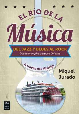 El Río de la música: Del jazz y blues al rock (Desde Memphis a Nueva Orleans) Cover Image