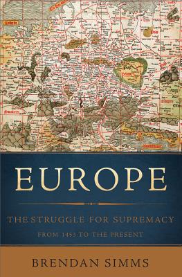 Europe: The Struggle for Supremacy, from 1453 to the Present