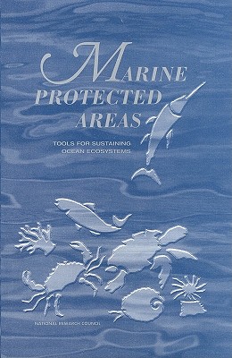 Marine Protected Areas: Tools for Sustaining Ocean Ecosystems By National Research Council, Commission on Geosciences Environment an, Ocean Studies Board Cover Image