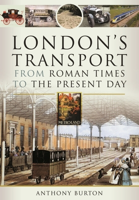 London's Transport from Roman Times to the Present Day By Anthony Burton Cover Image