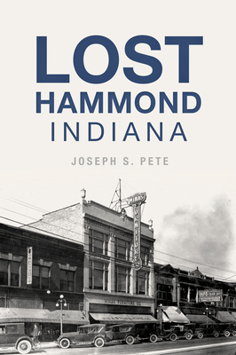 Lost Hammond, Indiana By Joseph S. Pete Cover Image