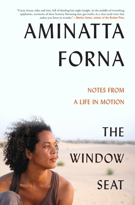 The Window Seat: Notes from a Life in Motion By Aminatta Forna Cover Image