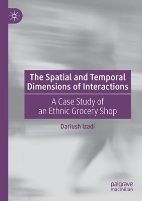 The Spatial and Temporal Dimensions of Interactions: A Case Study of an Ethnic Grocery Shop Cover Image