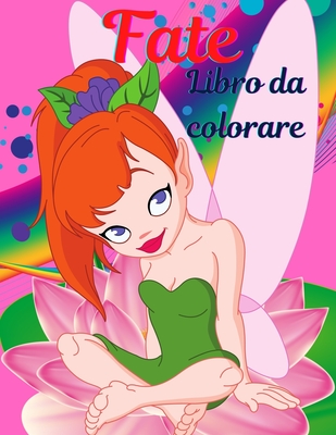Fate libro da colorare per le ragazze 4-8 anni: Libro da colorare per ragazze con fate carino, idea regalo per i bambini 4-8 anni che amano colorare. Cover Image