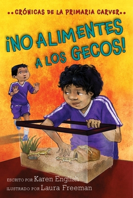 ¡no Alimentes A Los Gecos!: Don't Feed the Geckos! (Spanish edition) (The Carver Chronicles #3)