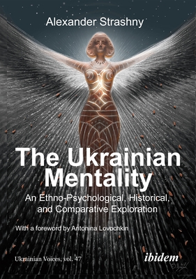 The Ukrainian Mentality: An Ethno-Psychological, Historical, and Comparative Exploration Cover Image