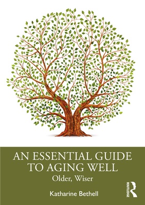 An Essential Guide to Aging Well: Older, Wiser Cover Image