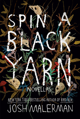Spin a Black Yarn: Novellas By Josh Malerman Cover Image