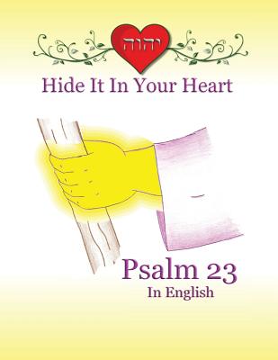 Hide It In Your Heart: Psalm 23 (Hide It in Your Heart Books #2) By Minister 2. Others (Producer), Ahava Lilburn, Ahava Lilburn (Illustrator) Cover Image