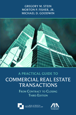 A Practical Guide to Commercial Real Estate Transactions: From Contract to Closing, Third Edition Cover Image