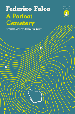 A Perfect Cemetery By Federico Falco, Jennifer Croft (Translator) Cover Image