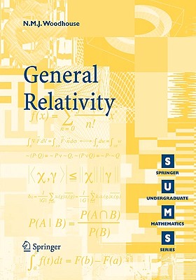 General Relativity (Springer Undergraduate Mathematics) By N. M. J. Woodhouse Cover Image