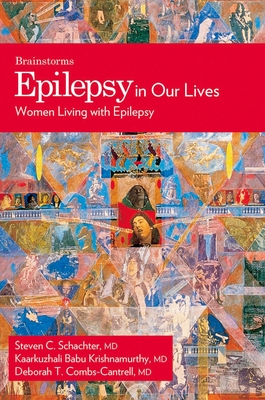 Epilepsy in Our Lives: Women Living with Epilepsy (Brainstorm) By Steven C. Schachter (Editor), Kaarkuzhali Babu Krishnamurthy (Editor), Deborah T. Combs-Cantrell (Editor) Cover Image