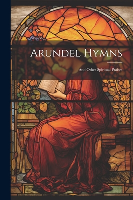 Arundel Hymns: And Other Spiritual Praises Cover Image