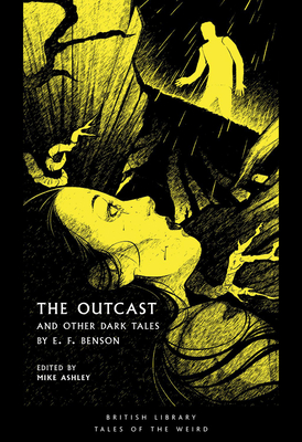 The Outcast: And Other Dark Tales by E F Benson (Tales of the Weird) Cover Image