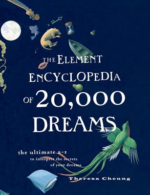 The Element Encyclopedia of 20,000 Dreams: The Ultimate A-Z to Interpret the Secrets of Your Dreams Cover Image