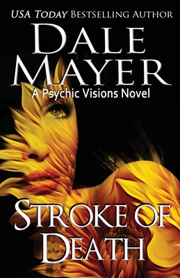 Stroke of Death: A Psychic Visions Novel By Dale Mayer Cover Image