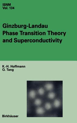 Ginzburg-Landau Phase Transition Theory and Superconductivity (International Numerical Mathematics #134)