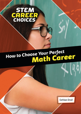 How to Choose Your Perfect Math Career By Cathleen Small Cover Image