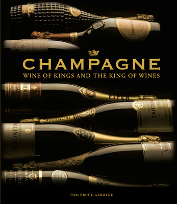Champagne: Wine of Kings and the King of Wines Cover Image