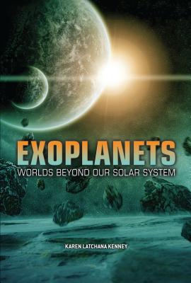 Exoplanets: Worlds Beyond Our Solar System By Karen Kenney Cover Image