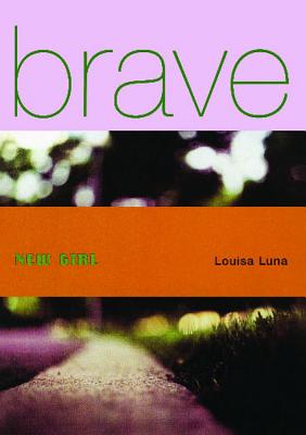 Brave New Girl By Louisa Luna Cover Image
